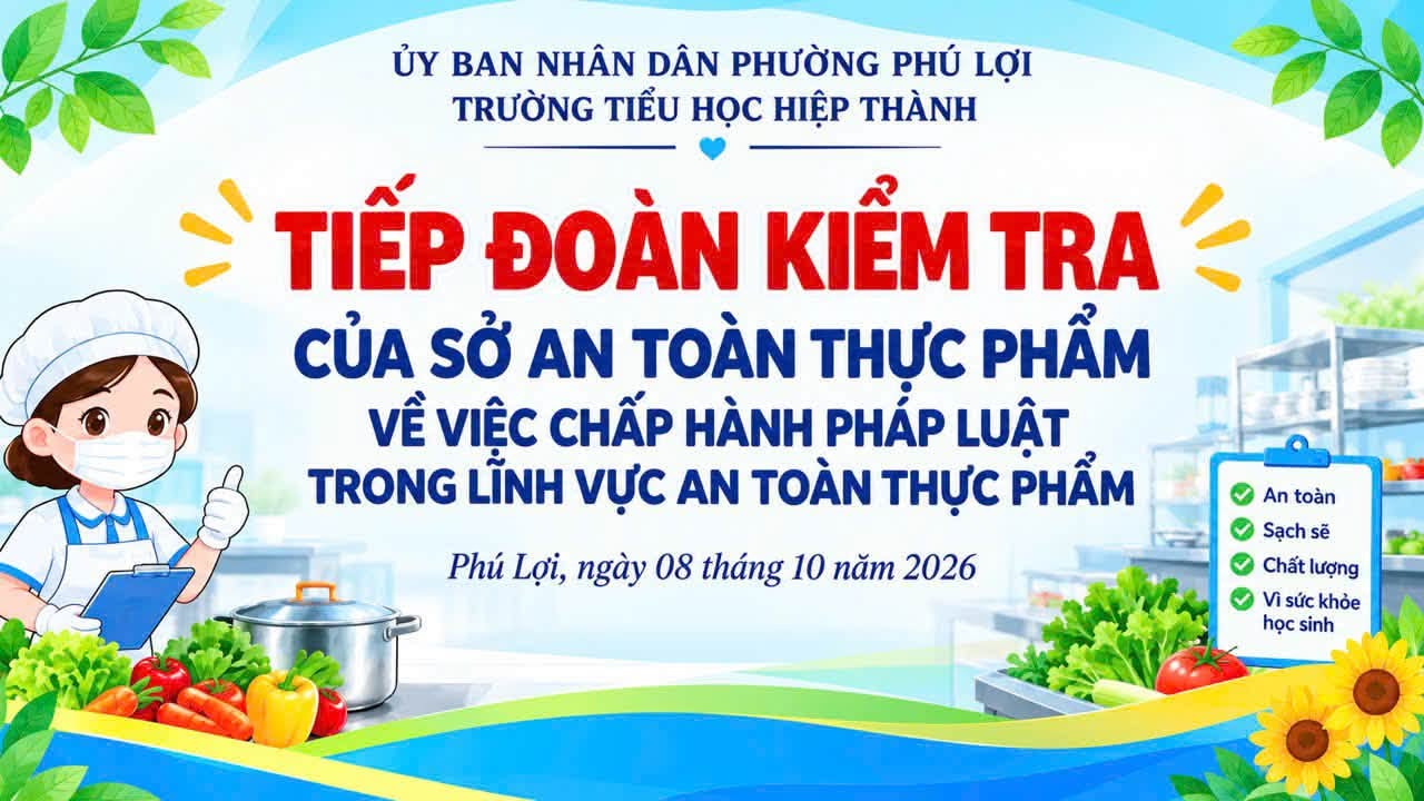 Trường Tiểu học Hiệp Thành tiếp đoàn kiểm tra của sở an toàn thực phẩm Thành Phố Hồ Chí Minh về việc chấp hành pháp luật trong lĩnh vực an toàn thực phẩm